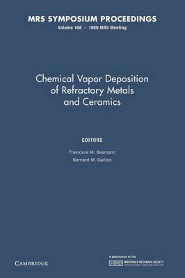 Chemical Vapor Deposition of Refractory Metals and Ceramics: Volume 168 - MRS Proceedings (Paperback)