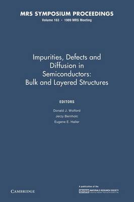 Impurities, Defects and Diffusion in Semiconductors: Bulk and Layered Structures: Volume 163 - MRS Proceedings (Paperback)