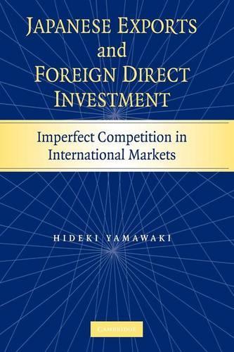 Japanese Exports and Foreign Direct Investment: Imperfect Competition in International Markets (Paperback)