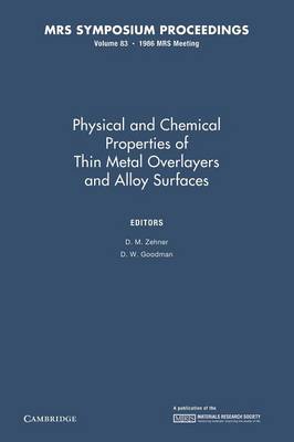 Physical and Chemical Properties of Thin Metal Overlayers and Alloy Surfaces: Volume 83 - MRS Proceedings (Paperback)