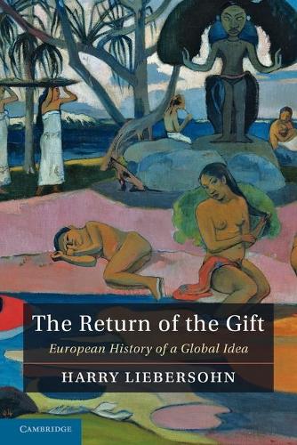 The Return of the Gift: European History of a Global Idea (Paperback)