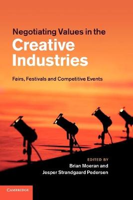 Negotiating Values in the Creative Industries: Fairs, Festivals and Competitive Events (Paperback)