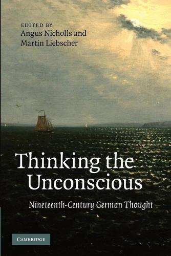 Thinking the Unconscious: Nineteenth-Century German Thought (Paperback)