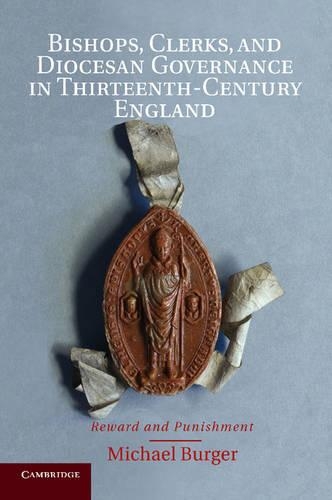 Bishops, Clerks, and Diocesan Governance in Thirteenth-Century England: Reward and Punishment (Paperback)