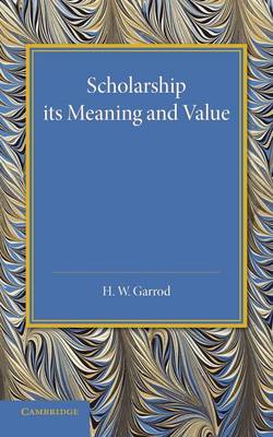Scholarship: Its Meaning and Value: The J. H. Gray Lectures for 1946 (Paperback)