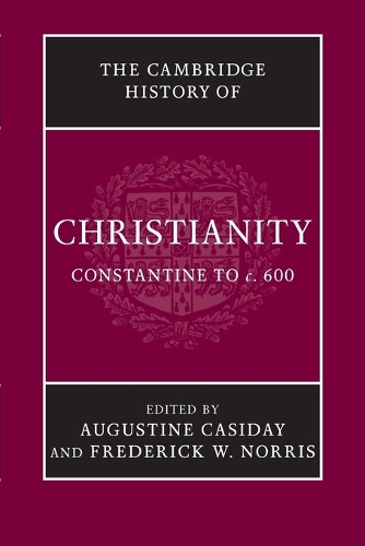 The The Cambridge History of Christianity 9 Volume Set The Cambridge History of Christianity: Constantine to c.600 Volume 2 - Cambridge History of Christianity (Paperback)