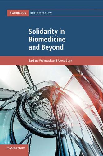 Cambridge Bioethics and Law: Solidarity in Biomedicine and Beyond Series Number 33 (Paperback)