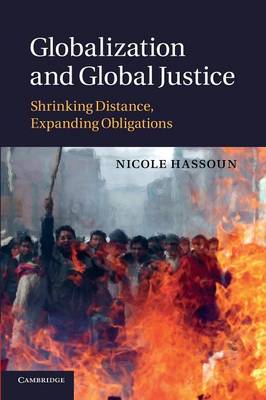 Globalization and Global Justice: Shrinking Distance, Expanding Obligations (Paperback)