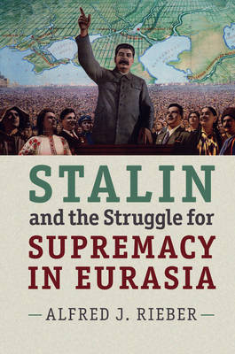 Stalin and the Struggle for Supremacy in Eurasia (Paperback)