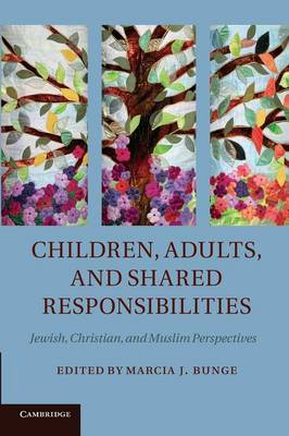 Children, Adults, and Shared Responsibilities: Jewish, Christian and Muslim Perspectives (Paperback)