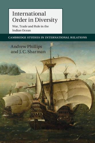 International Order in Diversity: War, Trade and Rule in the Indian Ocean - Cambridge Studies in International Relations (Paperback)