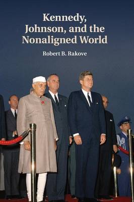 Kennedy, Johnson, and the Nonaligned World (Paperback)