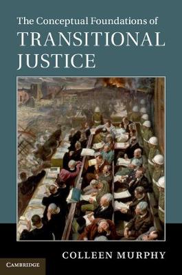 The Conceptual Foundations of Transitional Justice (Paperback)