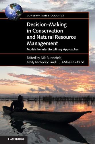 Decision-Making in Conservation and Natural Resource Management: Models for Interdisciplinary Approaches - Conservation Biology (Paperback)