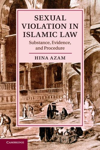 Sexual Violation in Islamic Law: Substance, Evidence, and Procedure - Cambridge Studies in Islamic Civilization (Paperback)