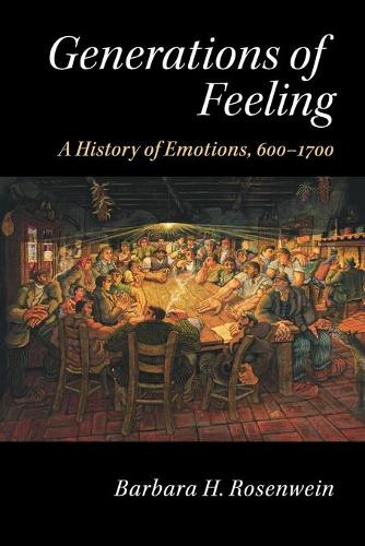 Generations of Feeling: A History of Emotions, 600-1700 (Paperback)