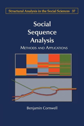 Social Sequence Analysis: Methods and Applications - Structural Analysis in the Social Sciences 37 (Paperback)