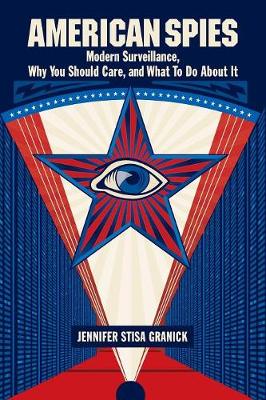 American Spies: Modern Surveillance, Why You Should Care, and What to Do About It (Paperback)