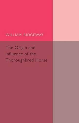 The Origin and Influence of the Thoroughbred Horse (Paperback)