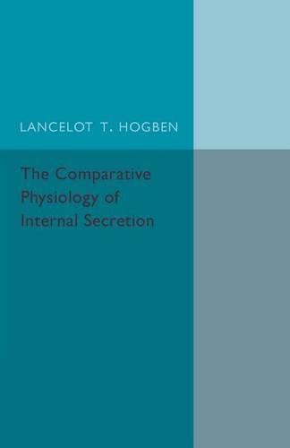 The Comparative Physiology of Internal Secretion (Paperback)