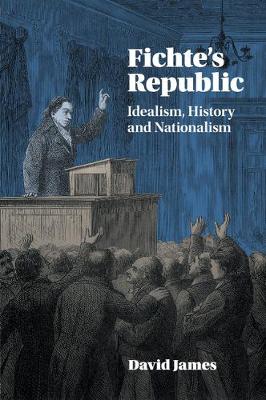 Fichte's Republic: Idealism, History and Nationalism (Paperback)