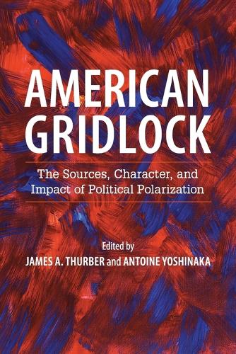 American Gridlock: The Sources, Character, and Impact of Political Polarization (Paperback)