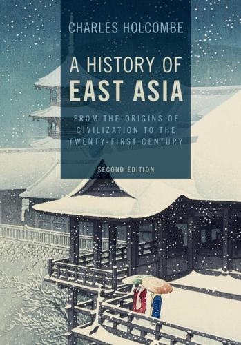 A History of East Asia: From the Origins of Civilization to the Twenty-First Century (Paperback)