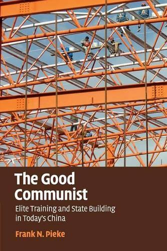 The Good Communist: Elite Training and State Building in Today's China (Paperback)