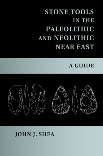 Stone Tools in the Paleolithic and Neolithic Near East: A Guide (Paperback)