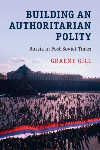 Building an Authoritarian Polity: Russia in Post-Soviet Times (Paperback)