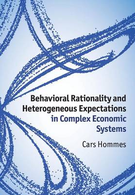 Behavioral Rationality and Heterogeneous Expectations in Complex Economic Systems (Paperback)