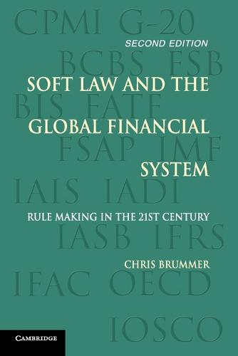 Soft Law and the Global Financial System: Rule Making in the 21st Century (Paperback)