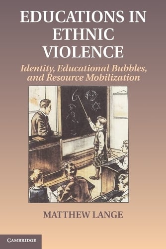 Educations in Ethnic Violence: Identity, Educational Bubbles, and Resource Mobilization (Paperback)