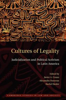 Cultures of Legality: Judicialization and Political Activism in Latin America - Cambridge Studies in Law and Society (Paperback)