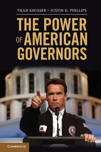 The Power of American Governors: Winning on Budgets and Losing on Policy (Paperback)