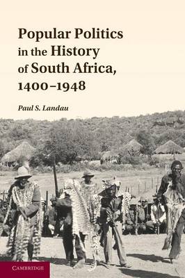 Popular Politics in the History of South Africa, 1400-1948 (Paperback)