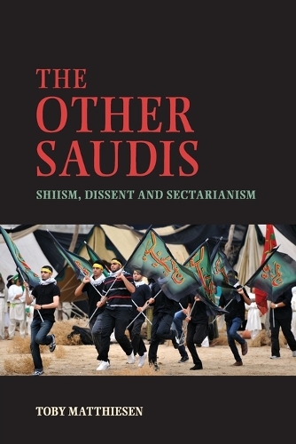 The Other Saudis: Shiism, Dissent and Sectarianism - Cambridge Middle East Studies 46 (Paperback)