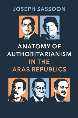 Anatomy of Authoritarianism in the Arab Republics (Paperback)