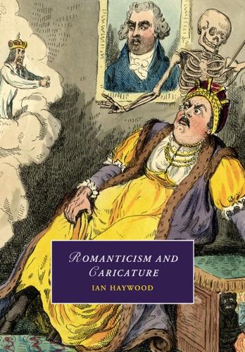 Romanticism and Caricature - Cambridge Studies in Romanticism 103 (Paperback)