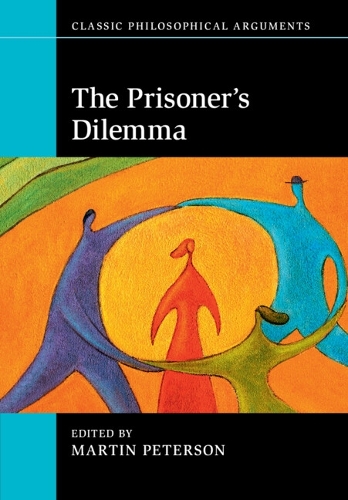 Classic Philosophical Arguments: The Prisoner's Dilemma (Paperback)