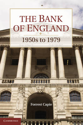 The Bank of England: 1950s to 1979 - Studies in Macroeconomic History (Paperback)
