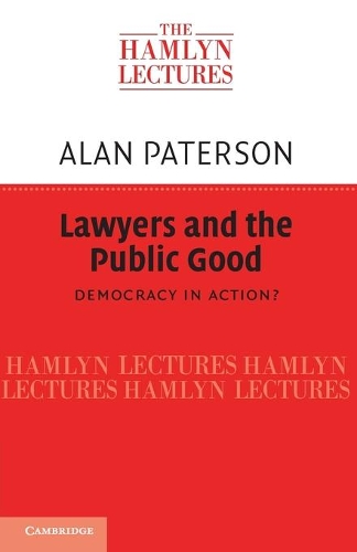 Lawyers and the Public Good: Democracy in Action? - The Hamlyn Lectures (Paperback)