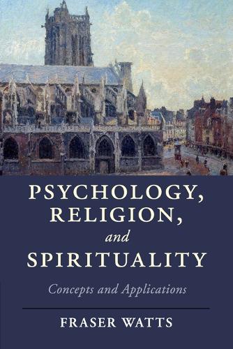 Psychology, Religion, and Spirituality: Concepts and Applications - Cambridge Studies in Religion, Philosophy, and Society (Paperback)