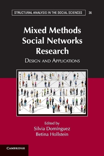 Structural Analysis in the Social Sciences: Mixed Methods Social Networks Research: Design and Applications Series Number 36 (Paperback)