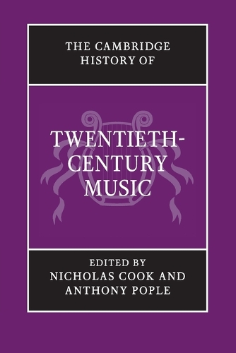 The Cambridge History of Twentieth-Century Music - The Cambridge History of Music (Paperback)