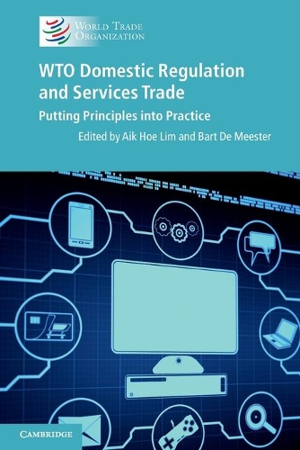 WTO domestic regulation and services trade: putting principles into practice (Paperback)