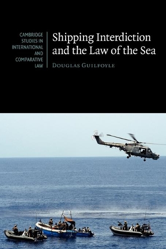 Cambridge Studies in International and Comparative Law: Shipping Interdiction and the Law of the Sea Series Number 63 (Paperback)