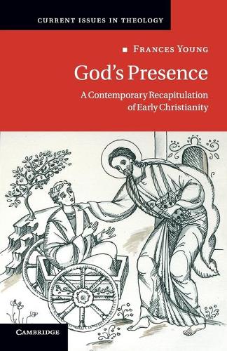 God's Presence: A Contemporary Recapitulation of Early Christianity - Current Issues in Theology (Paperback)