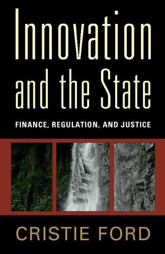 Innovation and the State: Finance, Regulation, and Justice (Paperback)