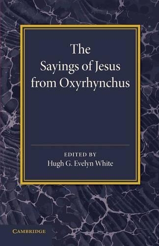 The Sayings of Jesus from Oxyrhynchus (Paperback)
